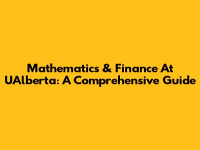 Mathematics & Finance At UAlberta: A Comprehensive Guide